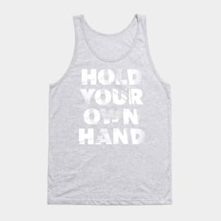 HOLD YOUR OWN HAND Tank Top